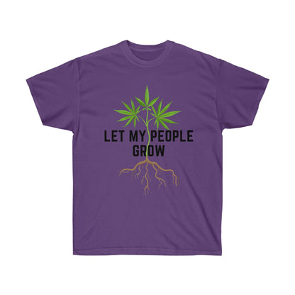 A Let My People Grow T-Shirt that says let my people grow.