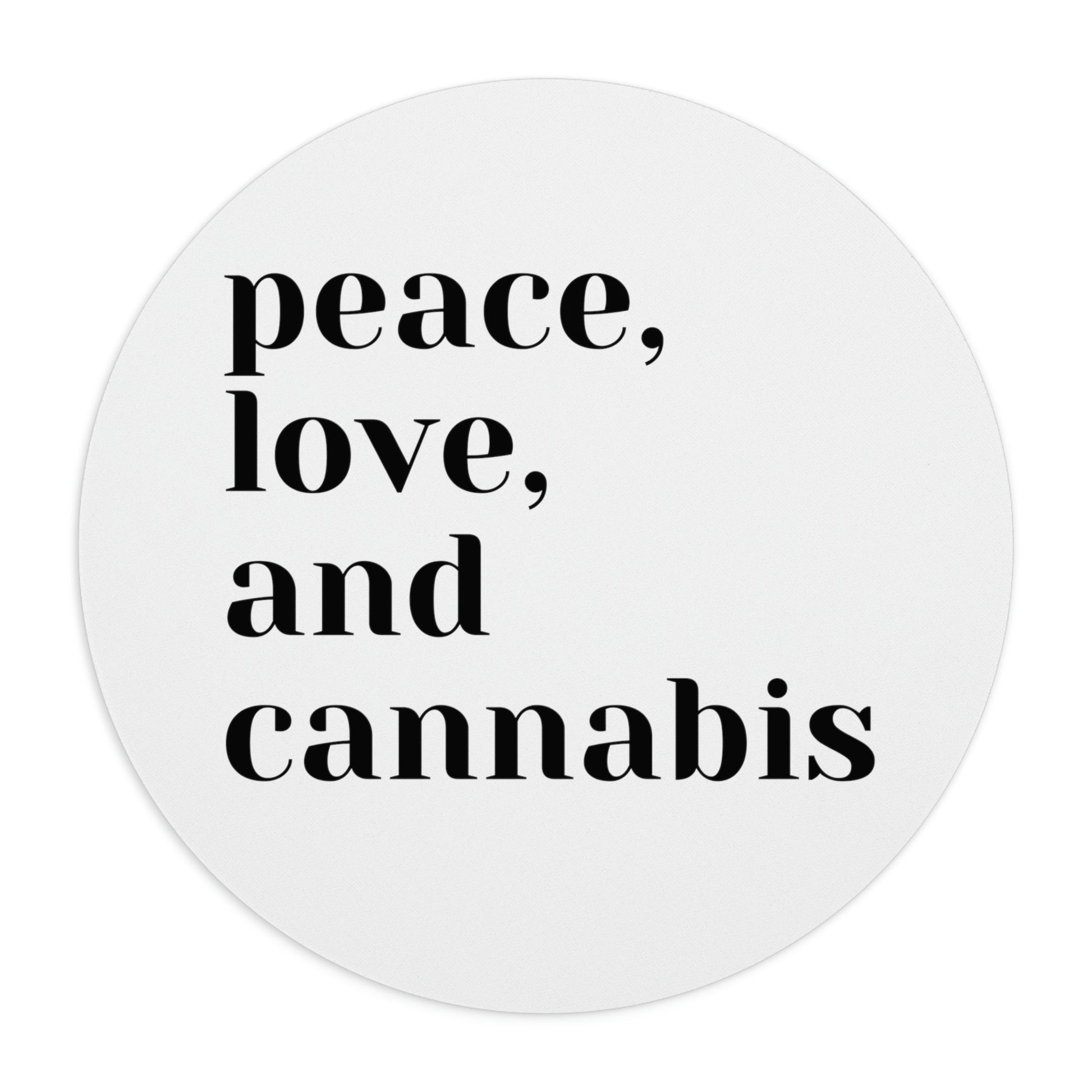 Peace, Love and Cannabis Mouse Pad coaster.