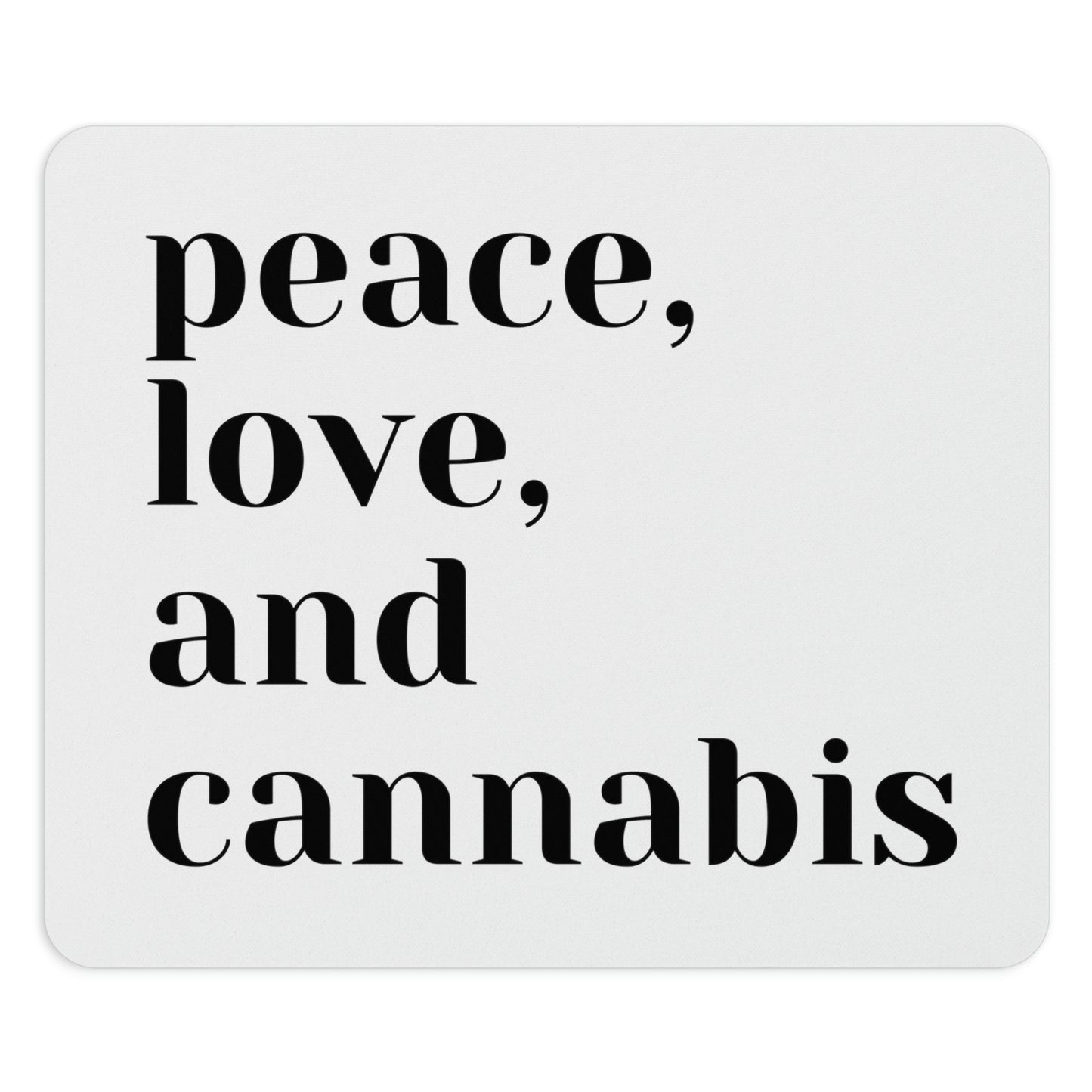 Peace, Love and Cannabis Mouse Pad