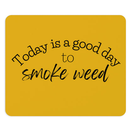 Vibrant yellow background with black cursive text that reads "Today is a Good Day to Smoke Weed" on the Today is a Good Day to Smoke Weed Yellow Mouse Pad.